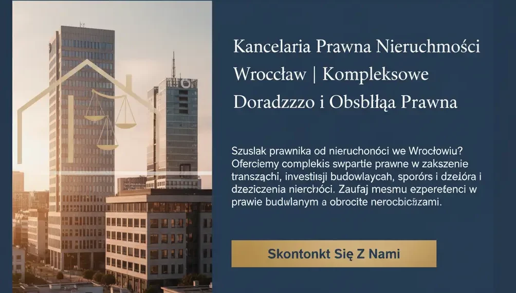 Kancelaria Prawna Nieruchomości Wrocław | Kompleksowe Doradztwo i Obsługa Prawna